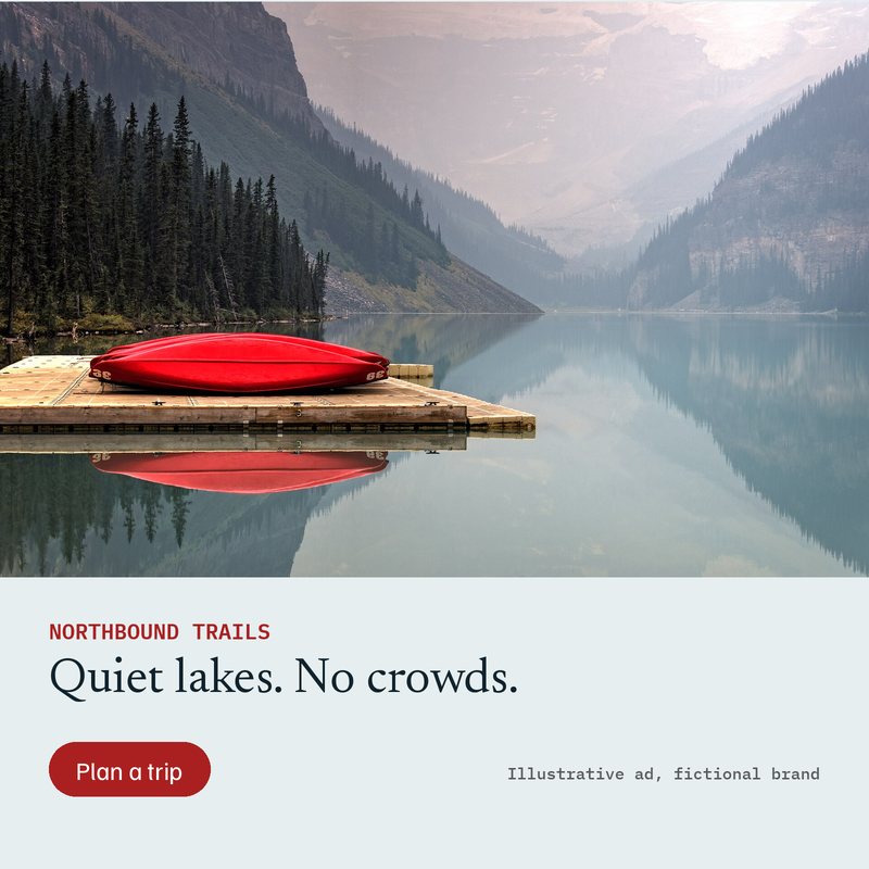 Ad B for Northbound Trails (fictional): photo of a red boat upside down on a wooden dock on a calm mountain lake with pine forest, headline Quiet lakes. No crowds, button Plan a trip.